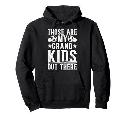 Those Are My Grandkids Baseball Hoodie - Fun Novelty Design Men Women - T-Shirt, Sweatshirt, Hoodie