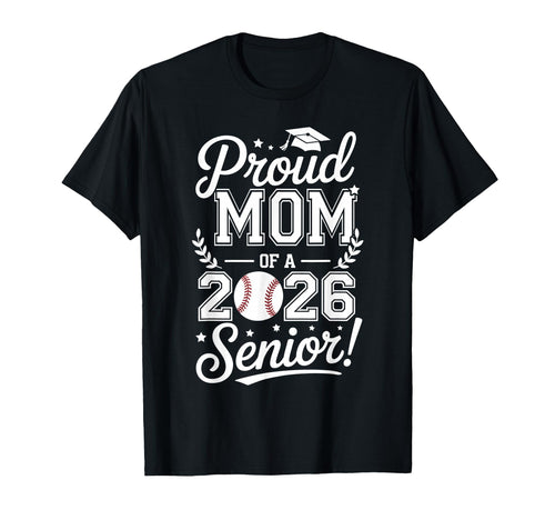 Proud Mom 2026 Senior Baseball Graduate T-Shirt - Trendy Graphic Men Women - T-Shirt, Sweatshirt, Hoodie