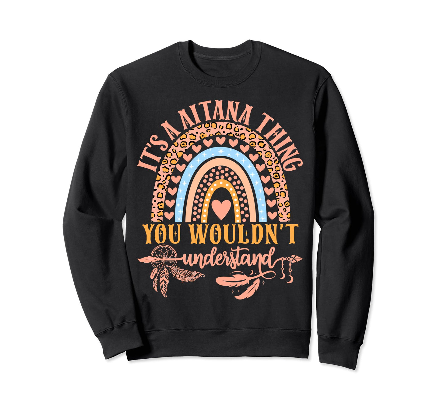Its Aitana Thing You Wouldnt Understand Sweatshirt - Graphic Print Unisex - T-Shirt, Sweatshirt, Hoodie