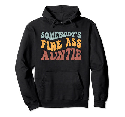 Somebodys Fine Ass Auntie Boho Funny Aunt Hoodie - Trendy Graphic Men Women - T-Shirt, Sweatshirt, Hoodie
