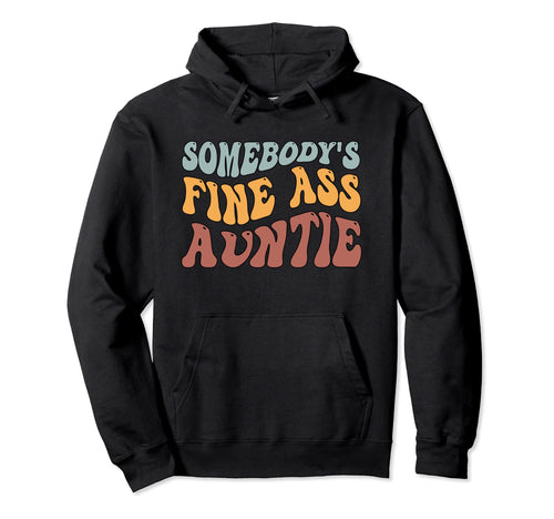 Somebodys Fine Ass Auntie Boho Funny Aunt Hoodie - Trendy Graphic Men Women - T-Shirt, Sweatshirt, Hoodie