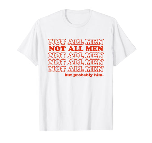Not All But Probably Him Y2K Aesthetic T-Shirt - Streetwear Style Men Women - T-Shirt, Sweatshirt, Hoodie