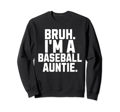 Sarcastic Bruh Baseball Aunt Fan Sweatshirt - Unique Graphic Men Women - T-Shirt, Sweatshirt, Hoodie