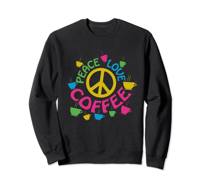Peace Love Coffee Sweatshirt - Streetwear Style for Adults - T-Shirt, Sweatshirt, Hoodie