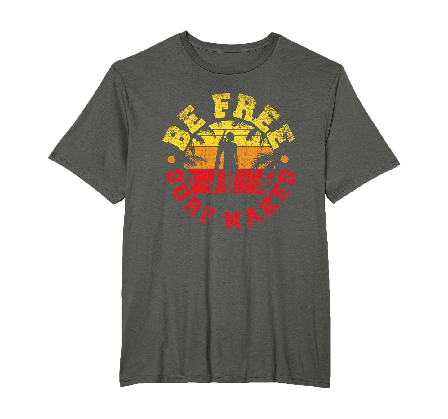 Surf Distressed Be Free Surf Naked T-Shirt - Trendy Graphic Unisex - T-Shirt, Sweatshirt, Hoodie