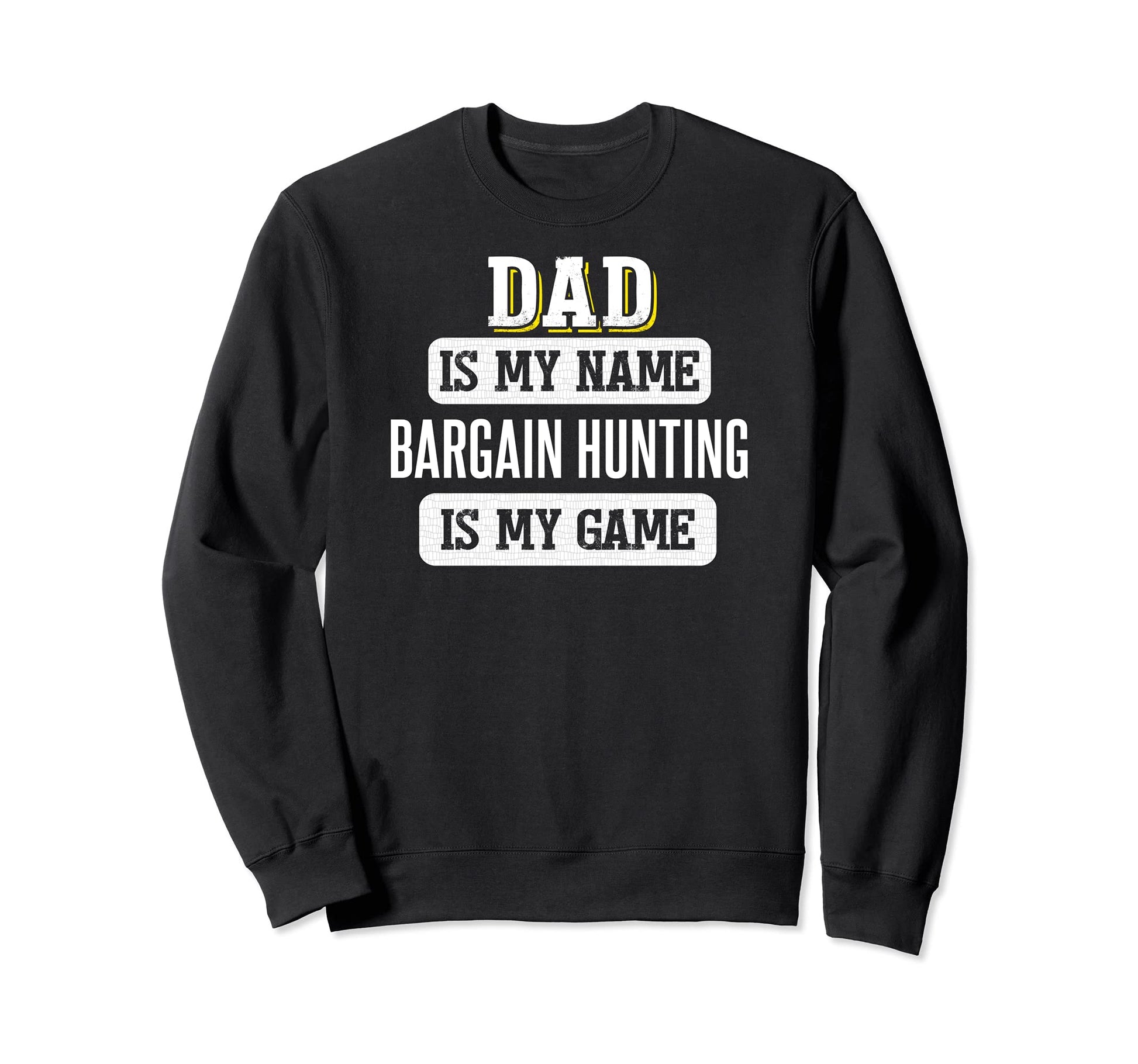 Funny Bargain Hunting Gift Dad Fathers Sweatshirt - Trendy Graphic Unisex - T-Shirt, Sweatshirt, Hoodie
