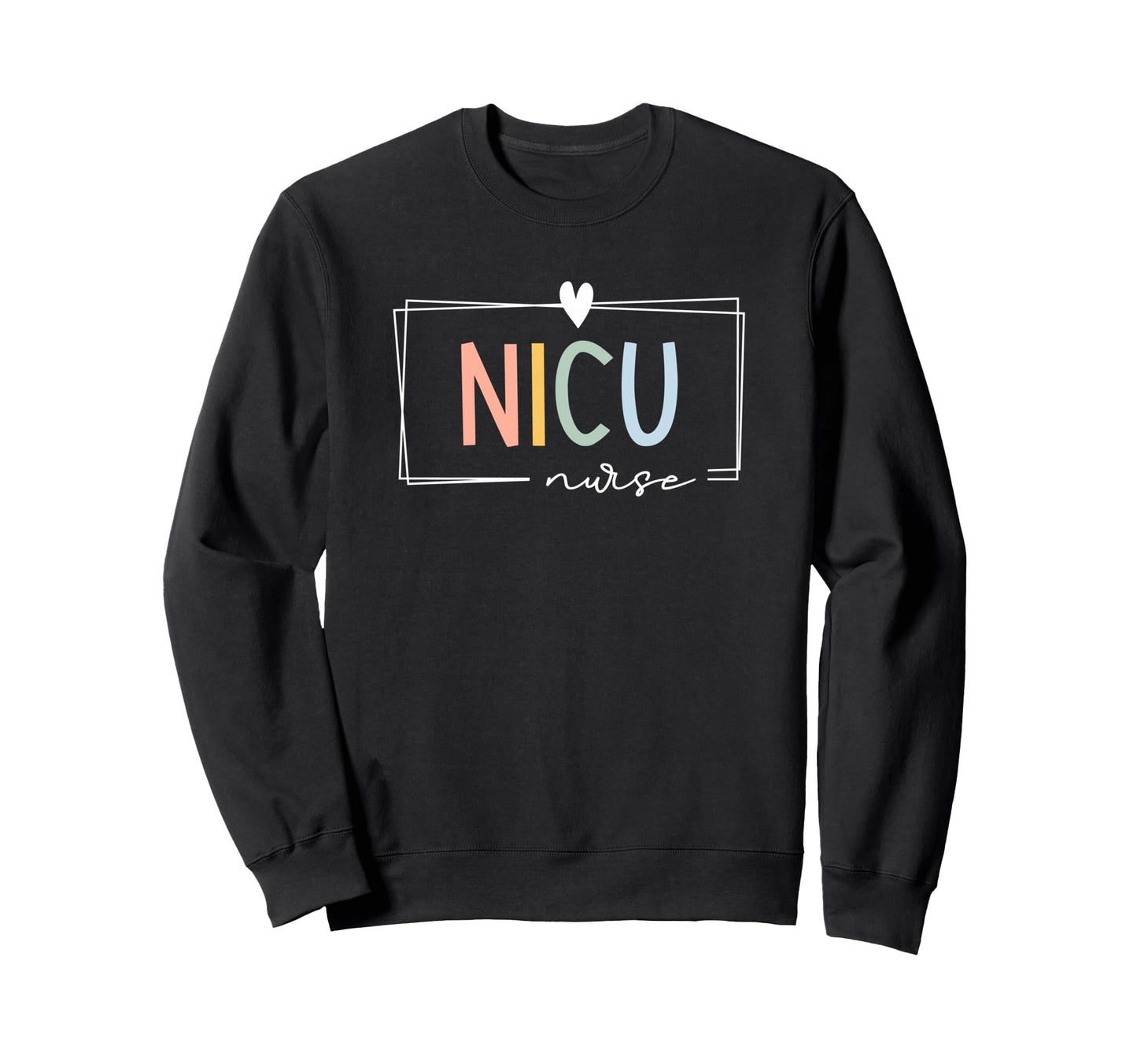 Nicu Nurse Icu Neonatal Rainbow Team Sweatshirt - Trendy Graphic Unisex - T-Shirt, Sweatshirt, Hoodie