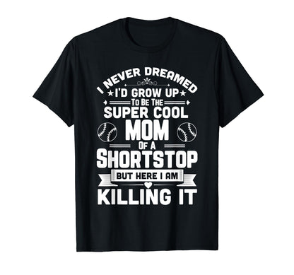 Super Mom Shortstop Funny Baseball Parent T-Shirt - Unique Graphic Unisex - T-Shirt, Sweatshirt, Hoodie