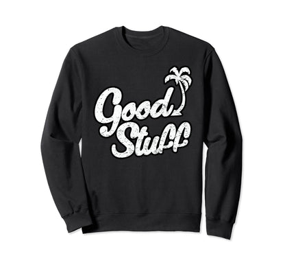 Good Stuff Palm Tree Reggae Music Sweatshirt - Streetwear Style for Adults - T-Shirt, Sweatshirt, Hoodie