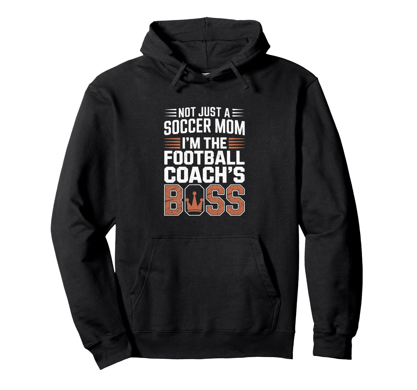 Not Just Soccer Mom Football Coachs Boss Hoodie - Trendy Graphic Unisex - T-Shirt, Sweatshirt, Hoodie