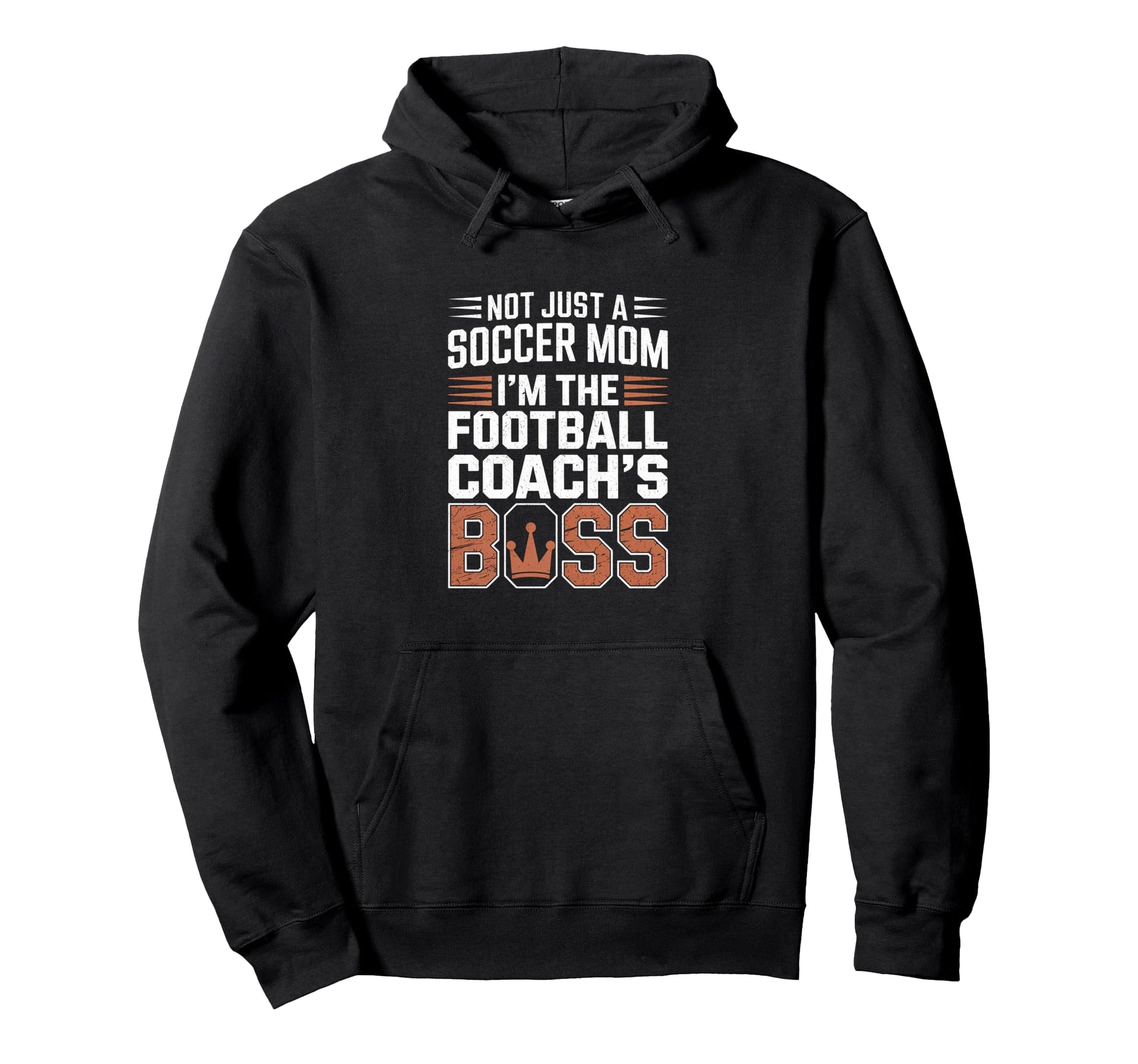 Not Just Soccer Mom Football Coachs Boss Hoodie - Trendy Graphic Unisex - T-Shirt, Sweatshirt, Hoodie