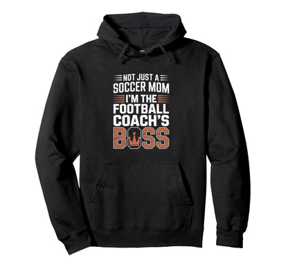 Not Just Soccer Mom Football Coachs Boss Hoodie - Trendy Graphic Unisex - T-Shirt, Sweatshirt, Hoodie