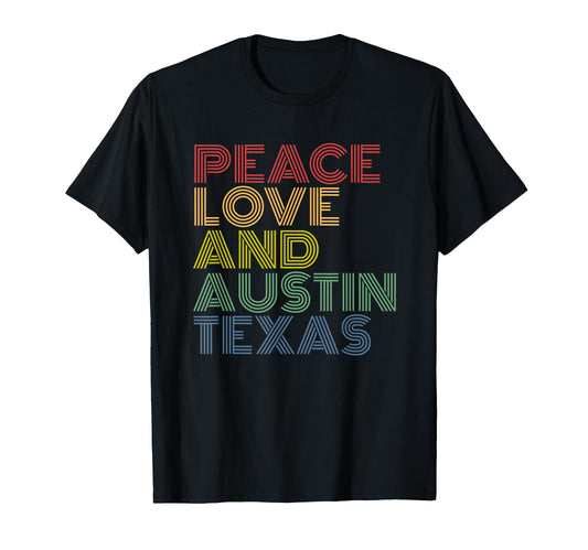 Peace Love Austin Texas City Pride T-Shirt - Streetwear Style Unisex - T-Shirt, Sweatshirt, Hoodie
