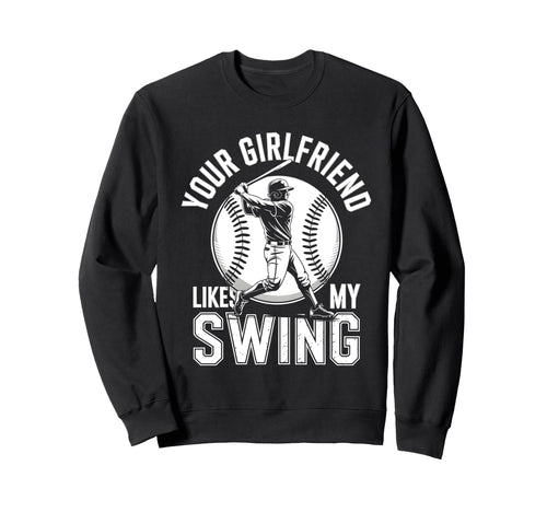 Baseball Fan Batter Your Girlfriend Sweatshirt - Unique Graphic Unisex - T-Shirt, Sweatshirt, Hoodie