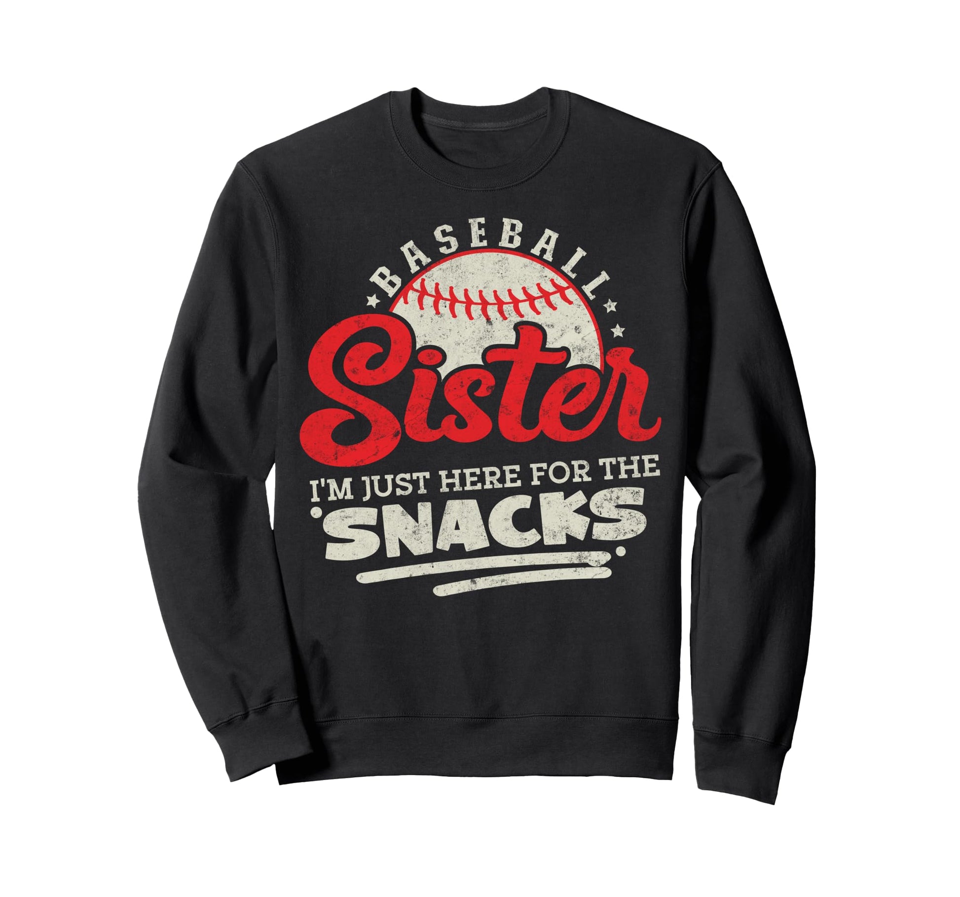 Baseball Sister Im Just Here Snacks Sweatshirt - Unique Graphic Men Women - T-Shirt, Sweatshirt, Hoodie