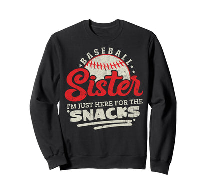 Baseball Sister Im Just Here Snacks Sweatshirt - Unique Graphic Men Women - T-Shirt, Sweatshirt, Hoodie