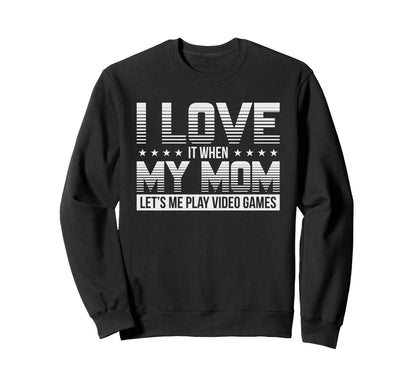 Funny I Love My Mom Gamer Gaming Gift Sweatshirt - Minimalist Print Unisex - T-Shirt, Sweatshirt, Hoodie