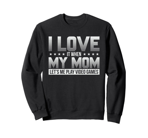 Funny I Love My Mom Gamer Gaming Gift Sweatshirt - Minimalist Print Unisex - T-Shirt, Sweatshirt, Hoodie