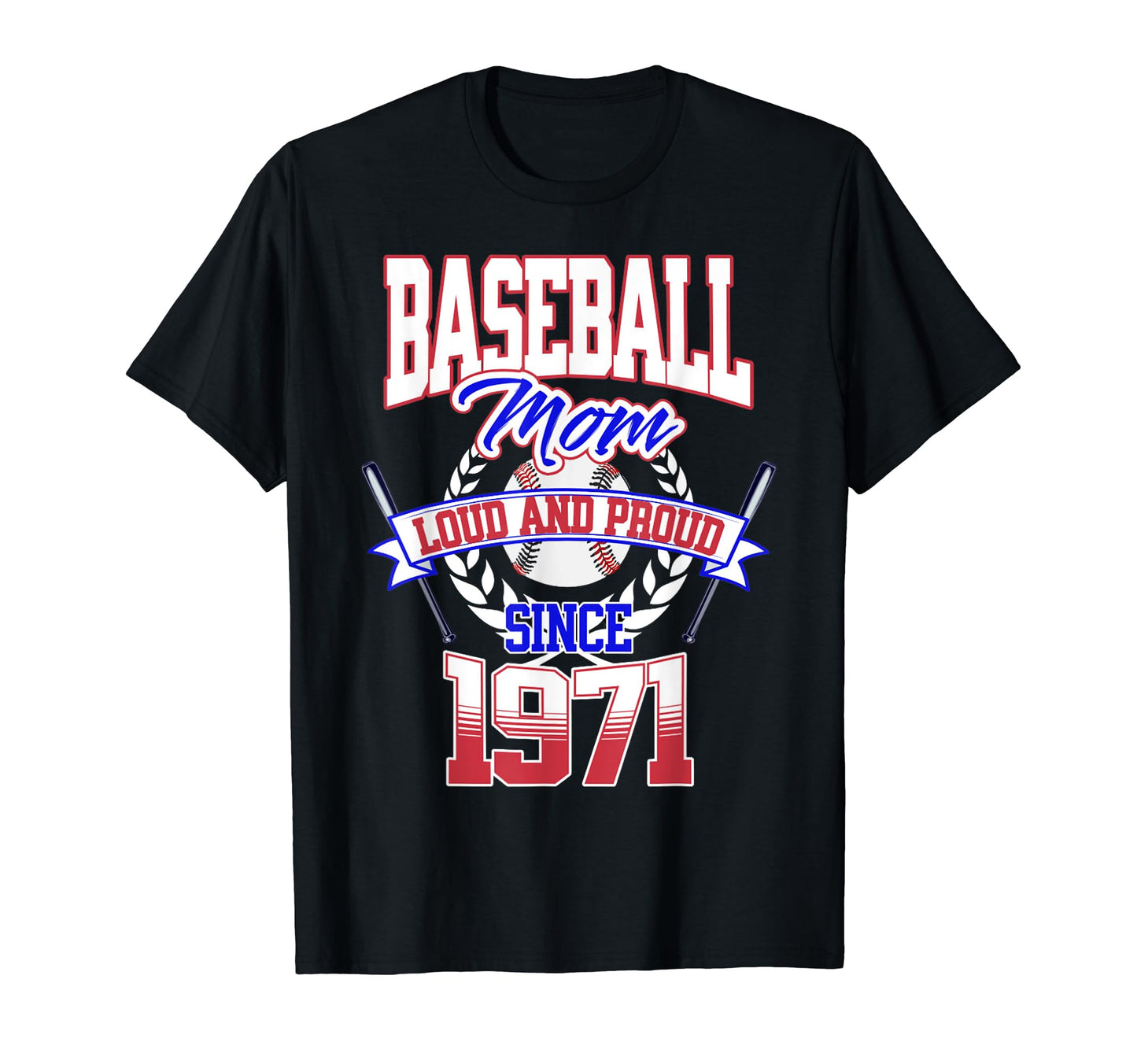 Baseball Mom Loud Proud Since 1971 T-Shirt - Streetwear Style Unisex - T-Shirt, Sweatshirt, Hoodie