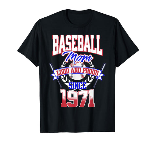 Baseball Mom Loud Proud Since 1971 T-Shirt - Streetwear Style Unisex - T-Shirt, Sweatshirt, Hoodie