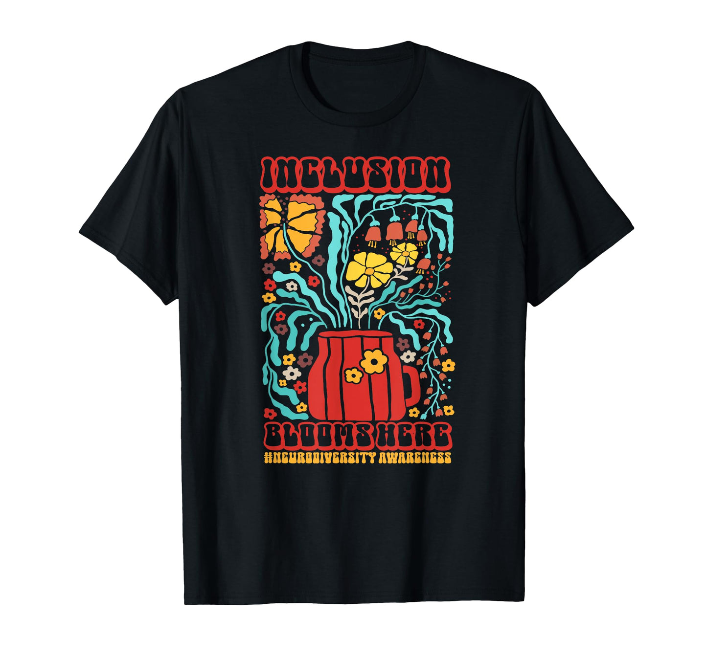 Neurodiversity Inclusion Blooms Here T-Shirt - Custom Art Print Men Women - T-Shirt, Sweatshirt, Hoodie