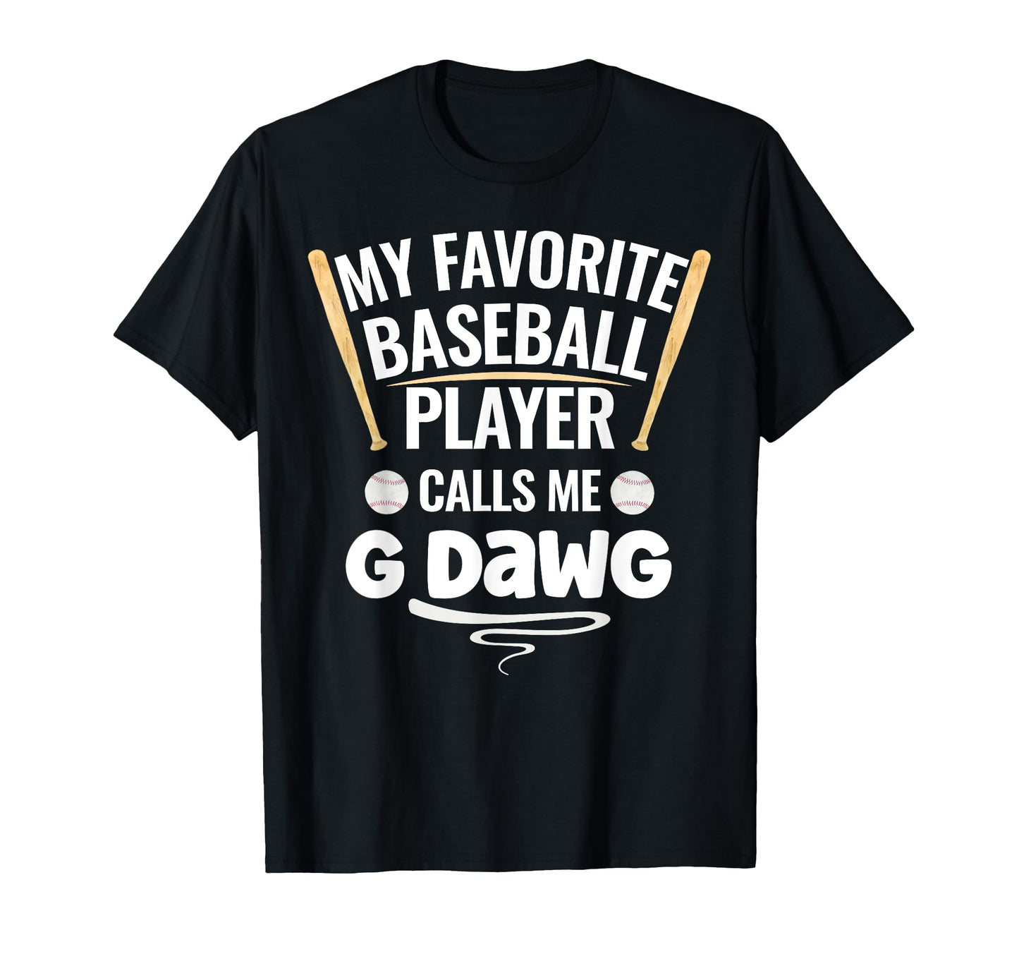 My Favorite Baseball Player Calls Me G T-Shirt - Unique Graphic for Adults - T-Shirt, Sweatshirt, Hoodie