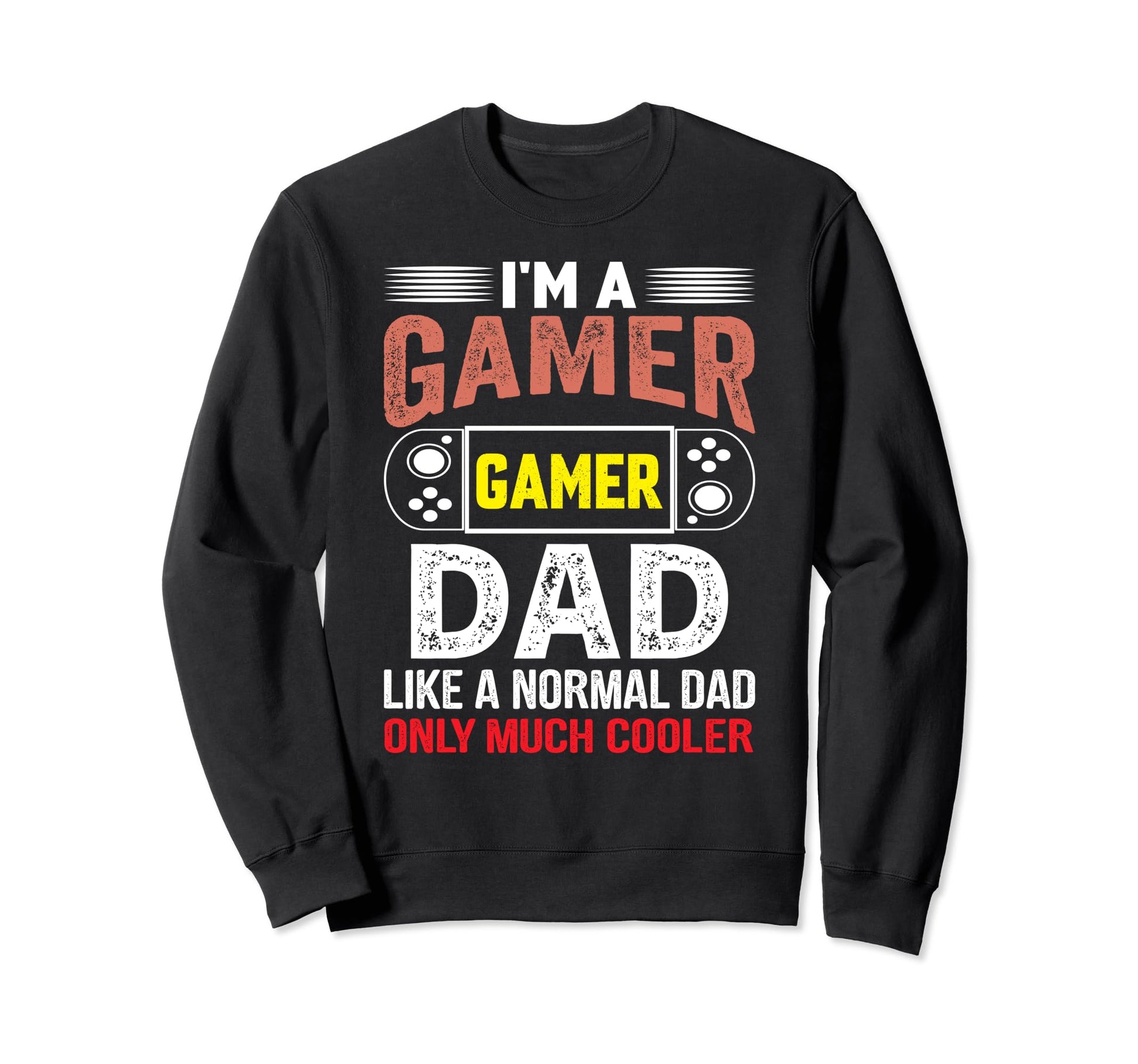 My Dad Video Games First Sweatshirt - Casual Everyday Wear for Adults - T-Shirt, Sweatshirt, Hoodie