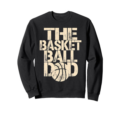 Basketball Dad Sweatshirt - Streetwear Style for Adults - T-Shirt, Sweatshirt, Hoodie