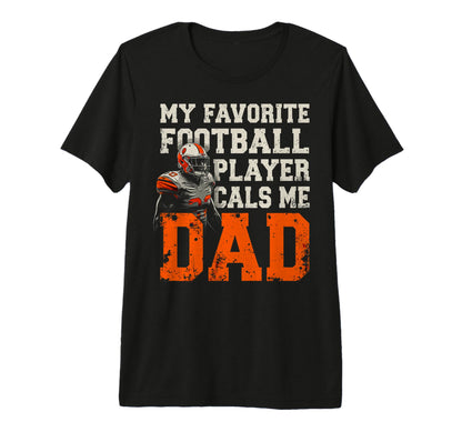 My Favorite Footbal Player Calls Me T-Shirt - Fun Novelty Design Men Women - T-Shirt, Sweatshirt, Hoodie