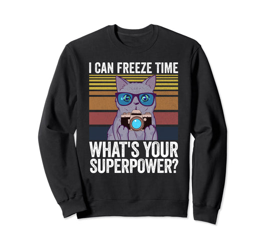 I Can Freeze Time Whats Your Sweatshirt - Custom Art Print Unisex - T-Shirt, Sweatshirt, Hoodie