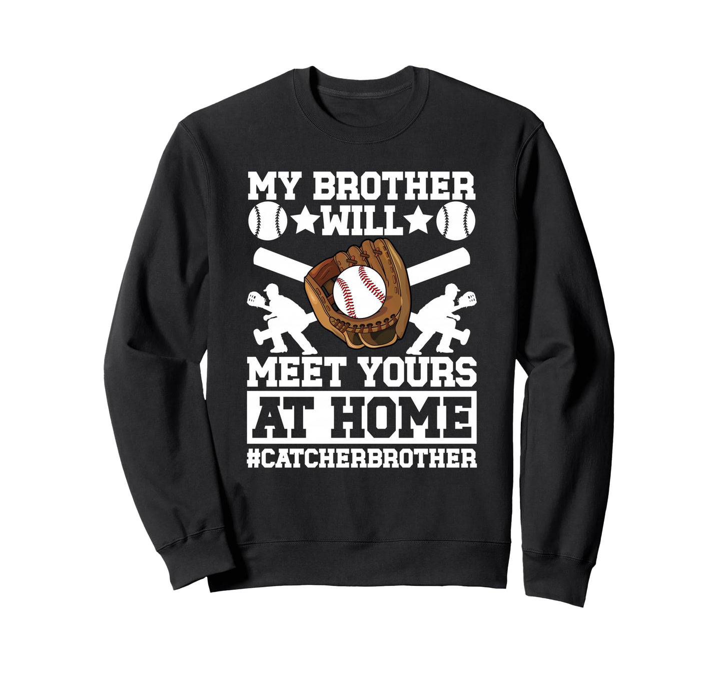 My Brother Baseball Catcher Sweatshirt - Streetwear Style Men Women - T-Shirt, Sweatshirt, Hoodie