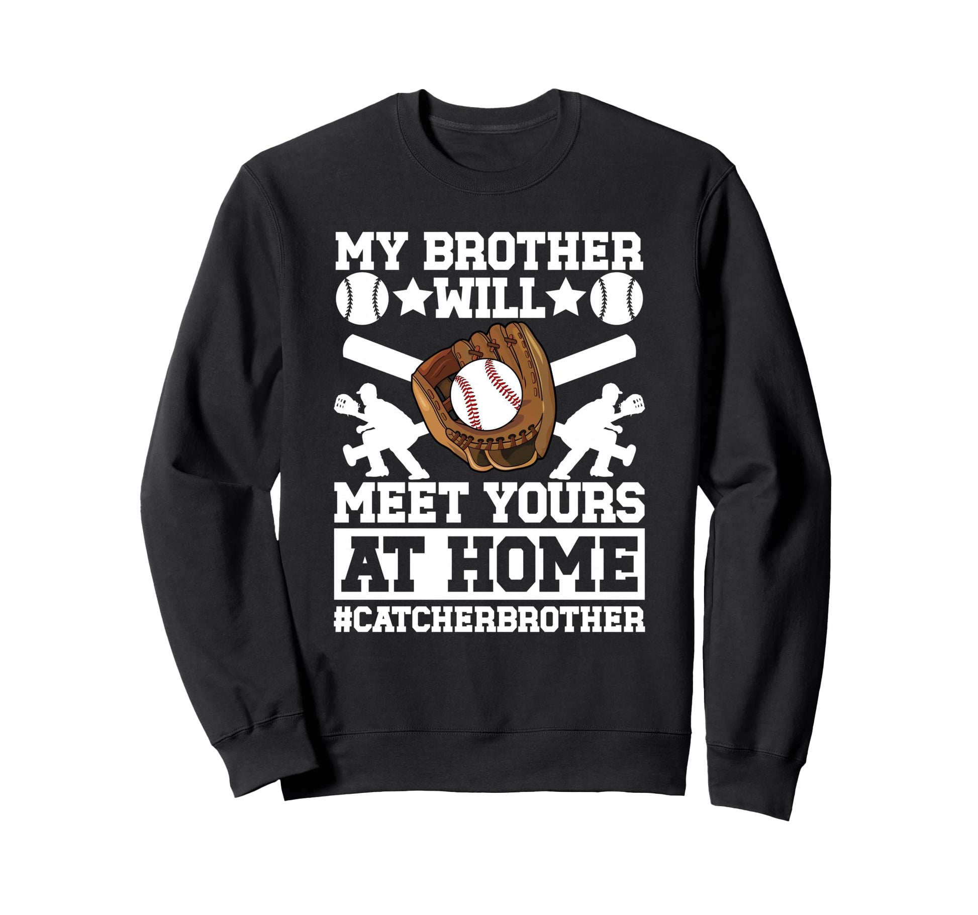 My Brother Baseball Catcher Sweatshirt - Streetwear Style Men Women - T-Shirt, Sweatshirt, Hoodie