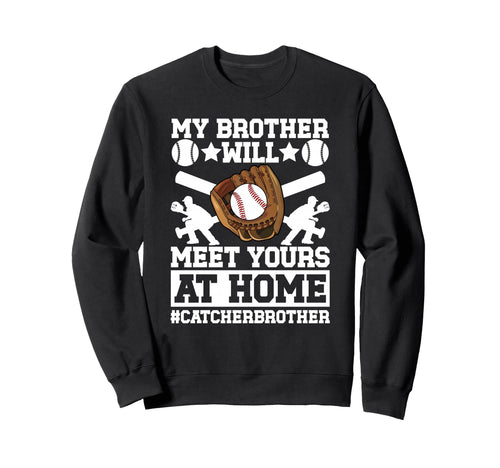 My Brother Baseball Catcher Sweatshirt - Streetwear Style Men Women - T-Shirt, Sweatshirt, Hoodie