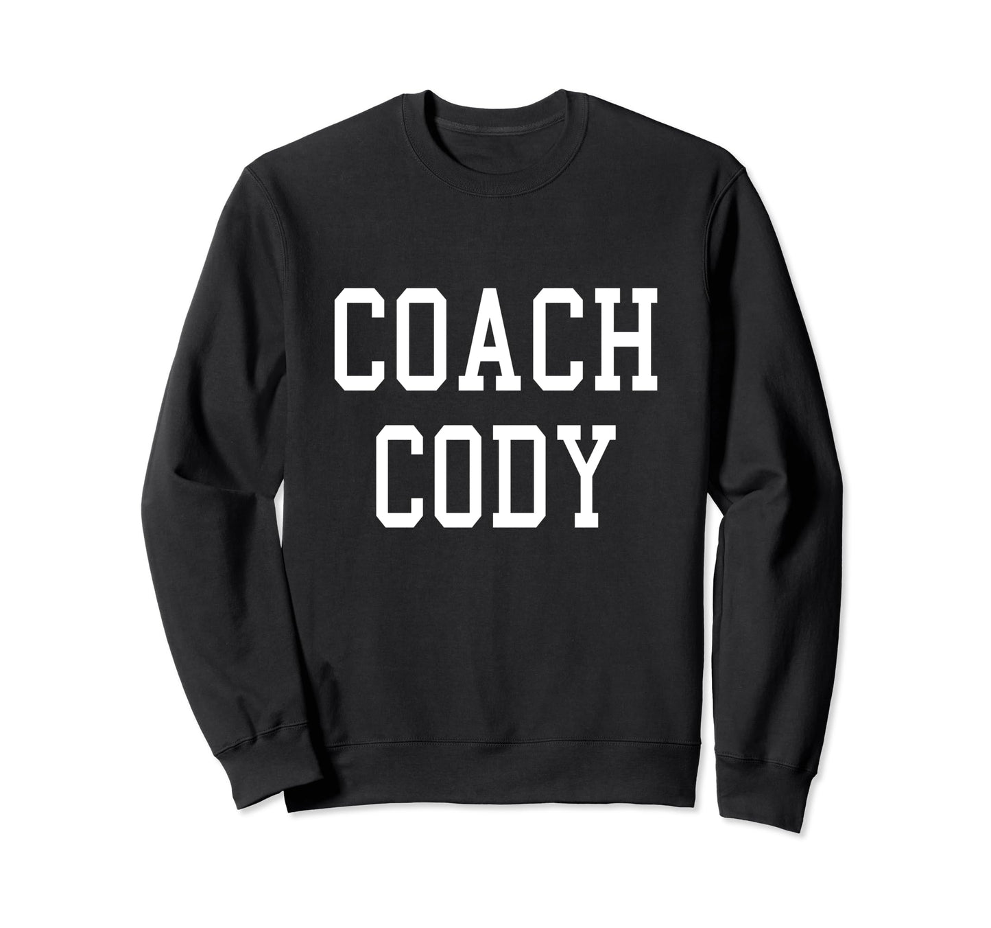 Coach Cody Custom Football Soccer Sweatshirt - Novelty Apparel Unisex - T-Shirt, Sweatshirt, Hoodie