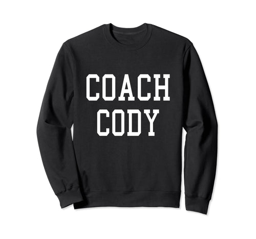 Coach Cody Custom Football Soccer Sweatshirt - Novelty Apparel Unisex - T-Shirt, Sweatshirt, Hoodie