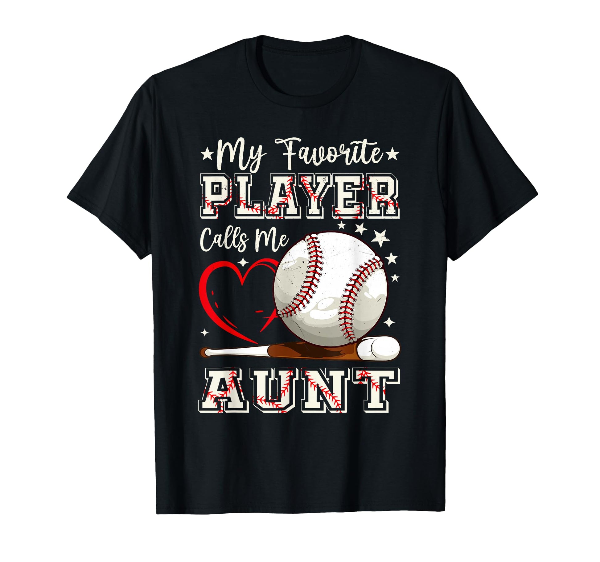 My Favorite Player Calls Me Aunt Baseball T-Shirt - Novelty Apparel Unisex - T-Shirt, Sweatshirt, Hoodie