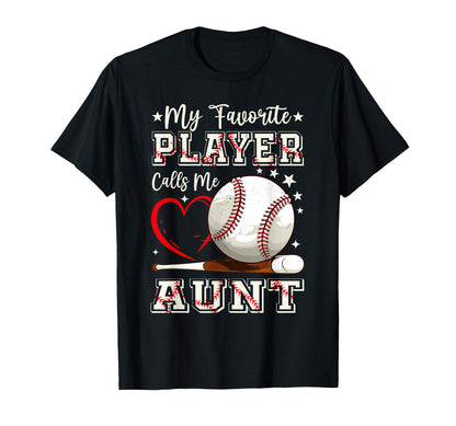 My Favorite Player Calls Me Aunt Baseball T-Shirt - Novelty Apparel Unisex - T-Shirt, Sweatshirt, Hoodie