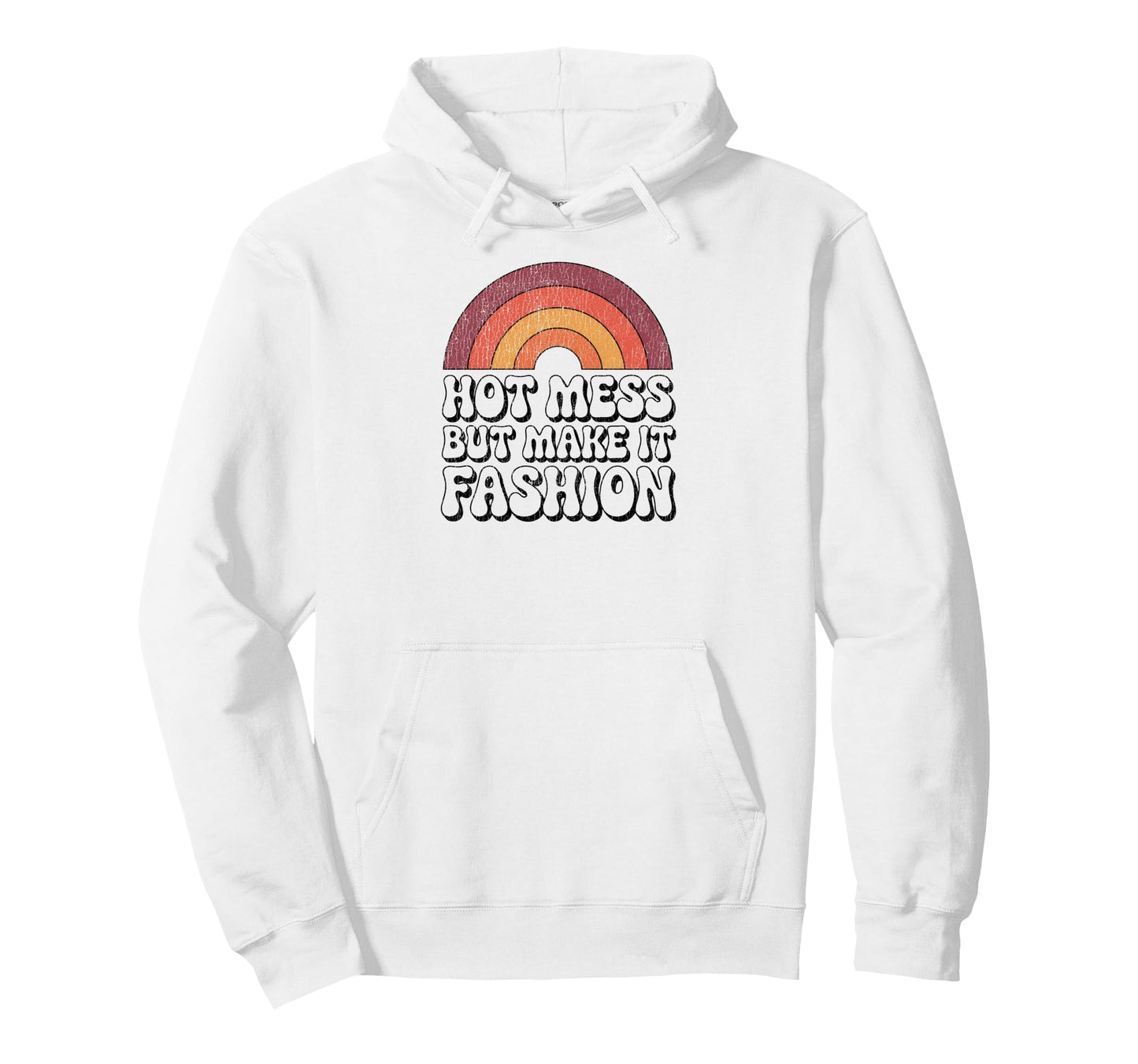 Hot Mess But Make It Funny 70S Rainbow Hoodie - Trendy Graphic Men Women - T-Shirt, Sweatshirt, Hoodie