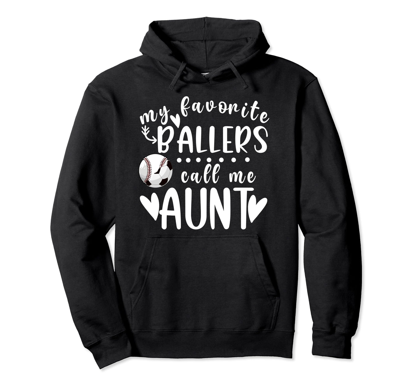 My Favorite Ballers Call Me Aunt Hoodie - Fun Novelty Design for Adults - T-Shirt, Sweatshirt, Hoodie