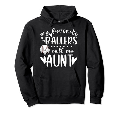 My Favorite Ballers Call Me Aunt Hoodie - Fun Novelty Design for Adults - T-Shirt, Sweatshirt, Hoodie