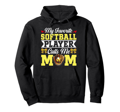 My Favorite Softball Player Calls Me Mom Hoodie - Graphic Print Unisex - T-Shirt, Sweatshirt, Hoodie