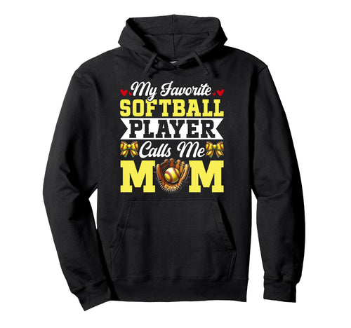 My Favorite Softball Player Calls Me Mom Hoodie - Graphic Print Unisex - T-Shirt, Sweatshirt, Hoodie