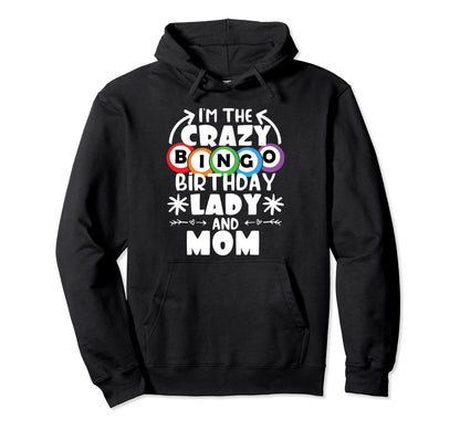 Crazy Bingo Lady Birthday Bingo Hoodie - Fun Novelty Design Men Women - T-Shirt, Sweatshirt, Hoodie