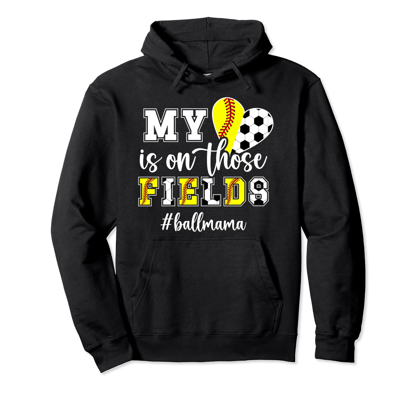 Those Fields Ball Mama Softball Soccer Mom Hoodie - Novelty Apparel Unisex - T-Shirt, Sweatshirt, Hoodie