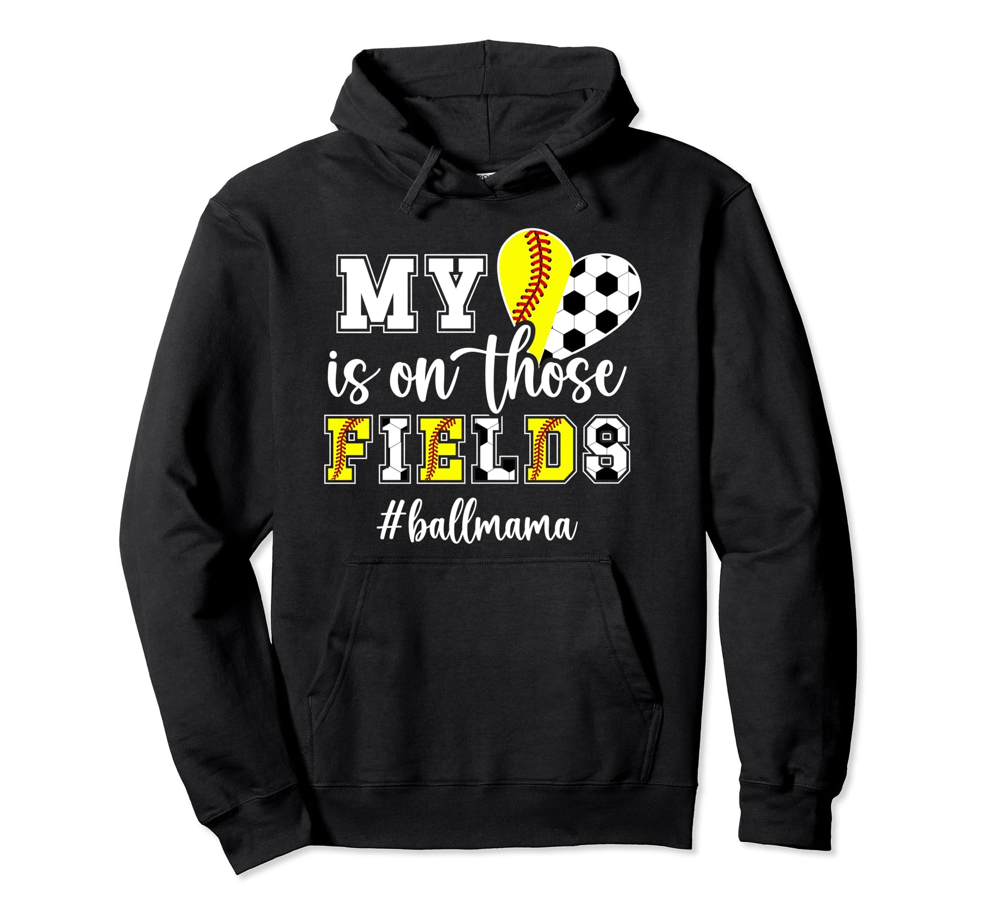 Those Fields Ball Mama Softball Soccer Mom Hoodie - Novelty Apparel Unisex - T-Shirt, Sweatshirt, Hoodie