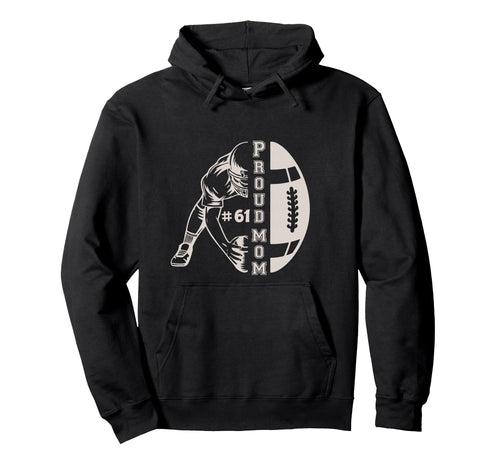 Customized Proud Football Mom Number 61 Hoodie - Unique Graphic Men Women - T-Shirt, Sweatshirt, Hoodie