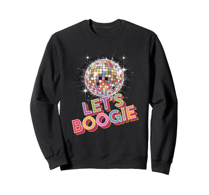 Disco Ball Lets Boogie Fever Sweatshirt - Unique Graphic for Adults - T-Shirt, Sweatshirt, Hoodie