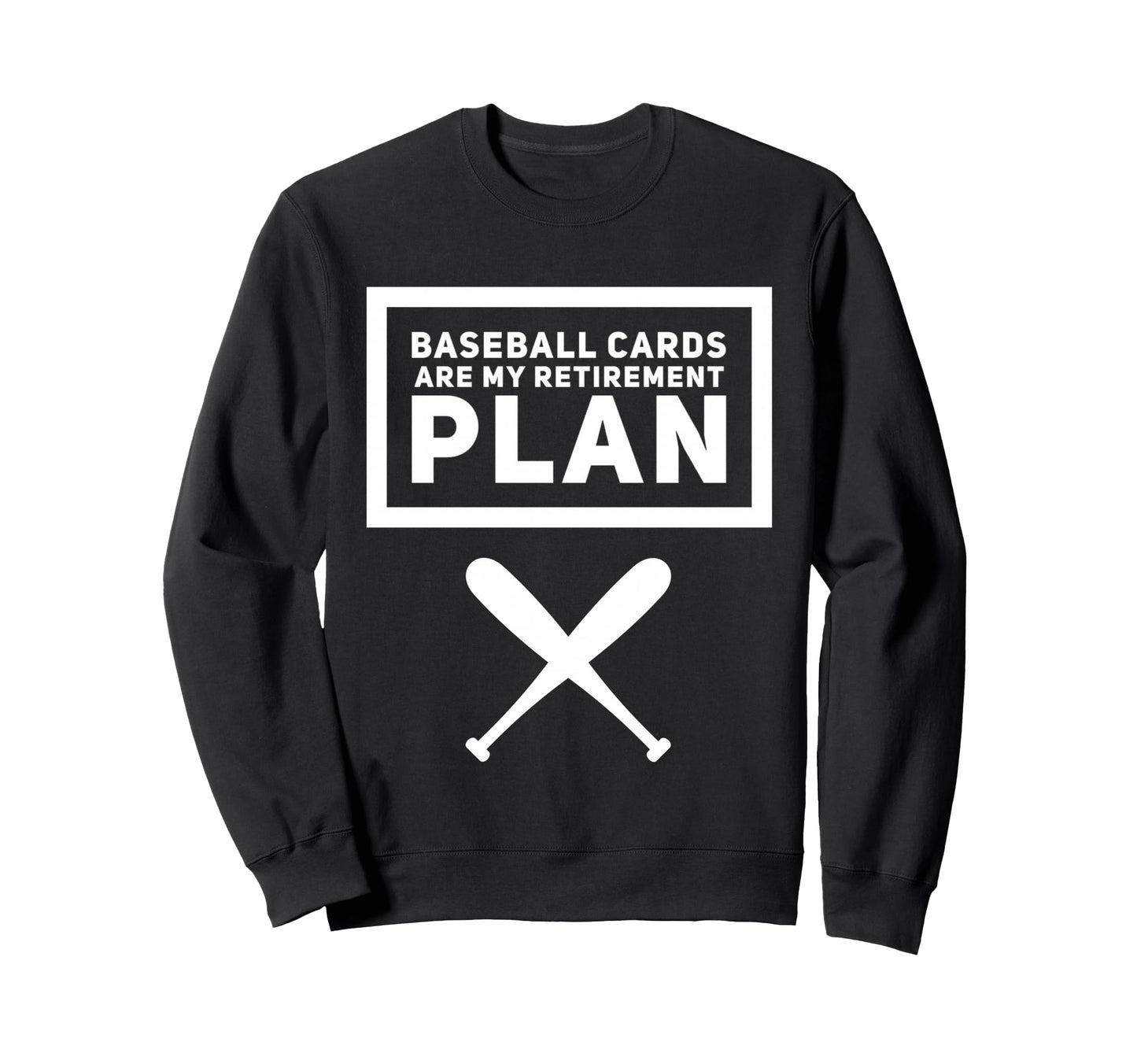 Baseball Cards Are My Retirement Sweatshirt - Novelty Apparel for Adults - T-Shirt, Sweatshirt, Hoodie