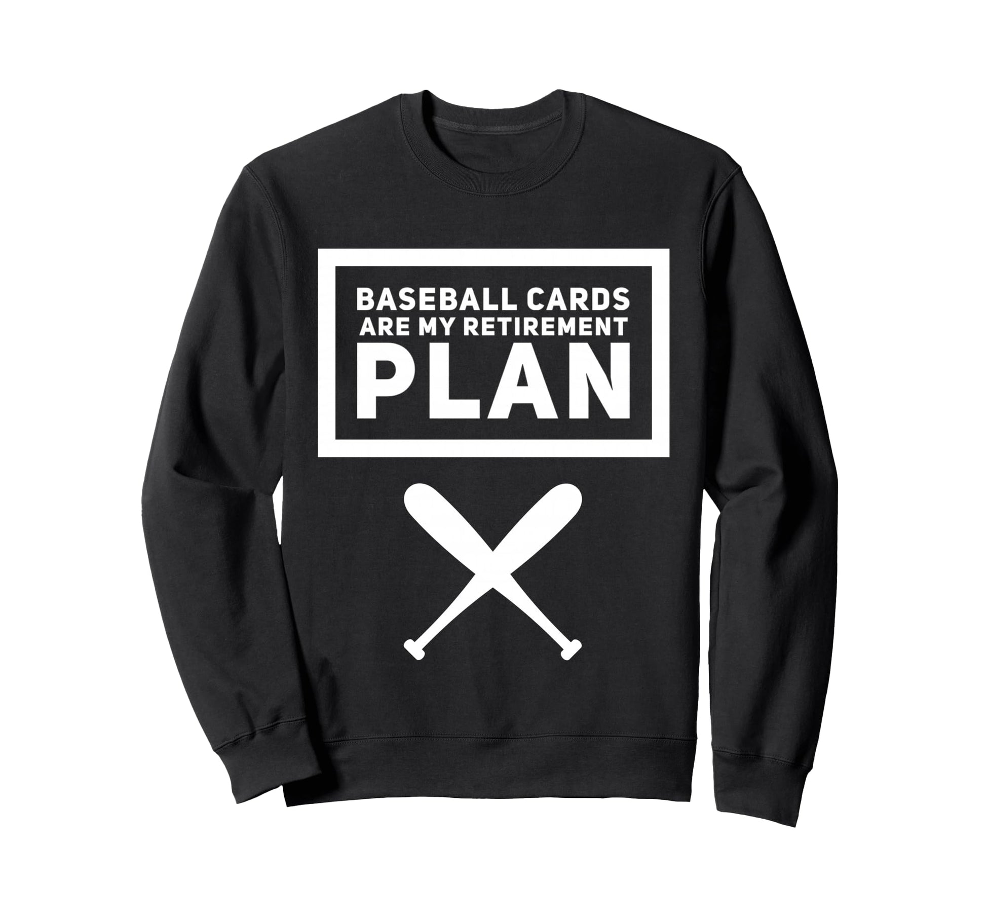 Baseball Cards Are My Retirement Sweatshirt - Novelty Apparel for Adults - T-Shirt, Sweatshirt, Hoodie