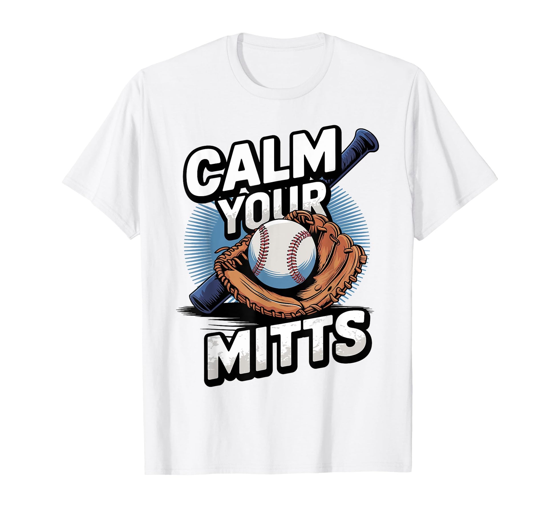 Calm Your Mitts Funny Baseball Players T-Shirt - Aesthetic Graphic Unisex - T-Shirt, Sweatshirt, Hoodie